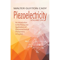 Piezoelectricity: Volume One: An Introduction to the Theory and Applications of Electromechanical Phenomena in Crystals - Paperback