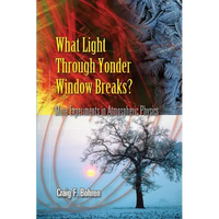 What Light Through Yonder Window Breaks?: More Experiments in Atmospheric Physics - Paperback