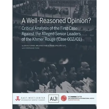 A Well-Reasoned Opinion? Critical Analysis of the First Case Against the Alleged Senior Leaders of the Khmer Rouge (Case 002/01) - Paperback