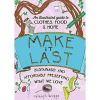 Make It Last: Sustainably and Affordably Preserving What We Love - Paperback