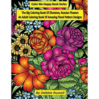 The Big Coloring Book OF Zhostovo, Russian Flowers: An Adult Coloring Book Of Amazing Floral Pattern Designs - Paperback