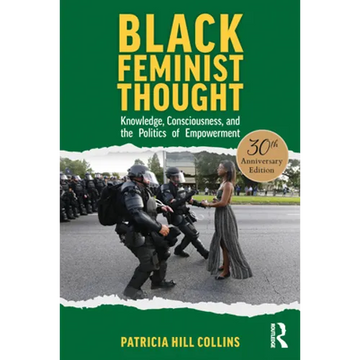 Black Feminist Thought, 30th Anniversary Edition: Knowledge, Consciousness, and the Politics of Empowerment - Paperback