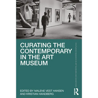 Curating the Contemporary in the Art Museum - Paperback