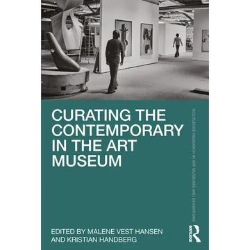 Curating the Contemporary in the Art Museum - Paperback