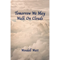 Tomorrow We May Walk On Clouds