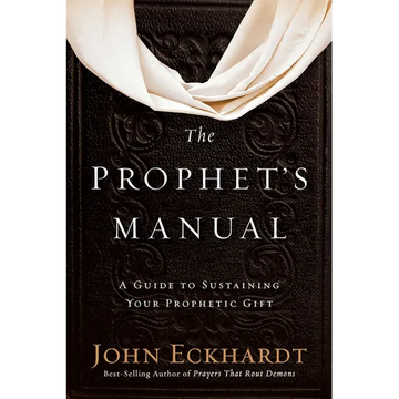 The Prophet's Manual: A Guide to Sustaining Your Prophetic Gift - Paperback