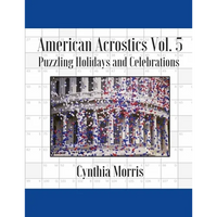 American Acrostics Volume 5: Puzzling Holidays and Celebrations - Paperback