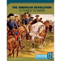 The American Revolution: 12 Things to Know - Library Binding