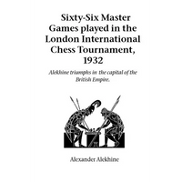 Sixty-Six Master Games Played in the London International Chess Tournament, 1932 - Paperback