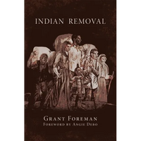 Indian Removal: The Emigration of the Five Civilized Tribes of Indians Volume 2 - Paperback