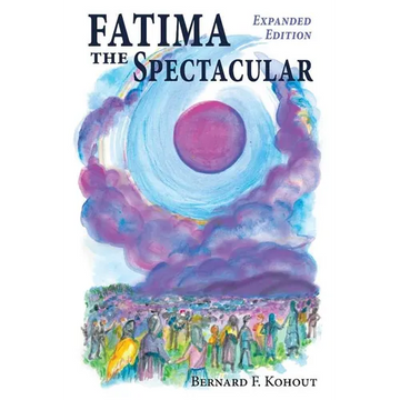 Fatima the Spectacular: A New and Very Different Study of the Events of 1917 - Paperback