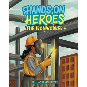Hands-On Heroes: The Iron Worker - Paperback