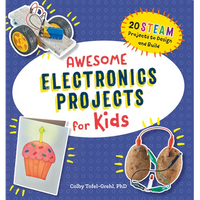 Awesome Electronics Projects for Kids: 20 Steam Projects to Design and Build - Paperback
