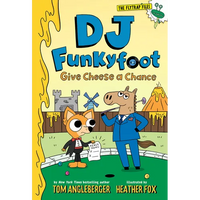 DJ Funkyfoot: Give Cheese a Chance (DJ Funkyfoot #2) - Hardcover