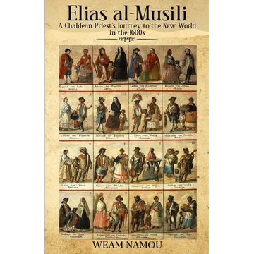 Elias al-Musili: A Chaldean Priest's Journey to the New World in the 1600s - Paperback