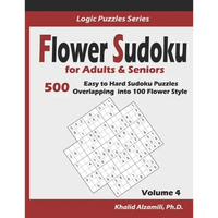 Flower Sudoku for Adults & Seniors: 500 Easy to Hard Sudoku Puzzles Overlapping into 100 Flower Style - Paperback