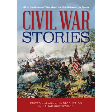 Civil War Stories: 40 of the Greatest Tales about the War Between the States - Paperback