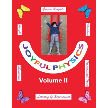 Joyful Physics Volume II: Learning by Experiencing - Momentum, Gravitational Force, and Weight Workbook - Paperback
