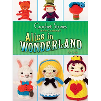 Crochet Stories: Lewis Carroll's Alice in Wonderland - Paperback