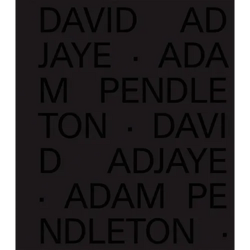 David Adjaye Adam Pendleton - Hardcover