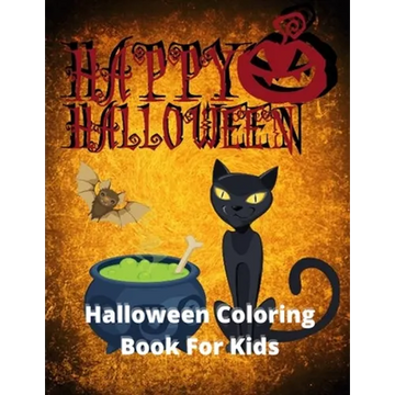 Happy Halloween, Halloween Coloring Book For Kids: Halloween Coloring Book For Toddlers & Kids of Ages 4-8 - Paperback