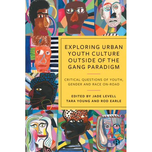 Exploring Urban Youth Culture Outside of the Gang Paradigm: Critical Questions of Youth, Gender and Race On-Road