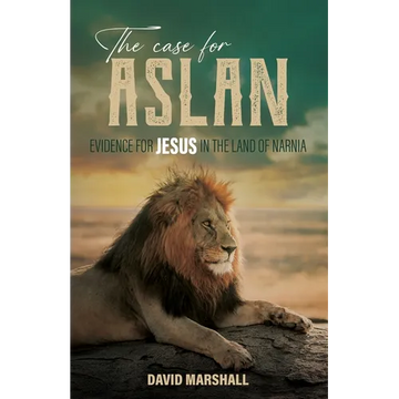 The Case for Aslan: Evidence for Jesus in the Land of Narnia - Paperback