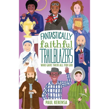 Fantastically Faithful Trailblazers Who Gave Their All for God - Paperback
