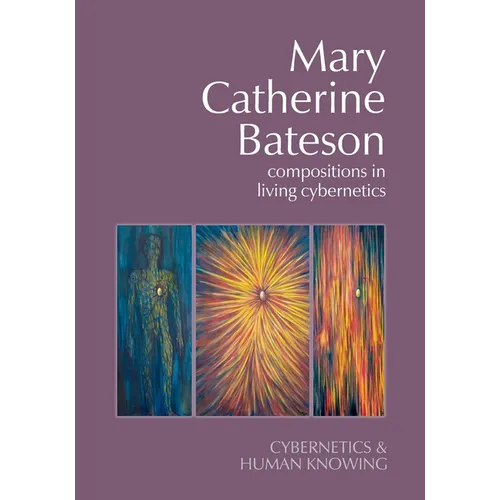 Mary Catherine Bateson: Compositions in Living Cybernetics