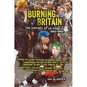 Burning Britain: The History of UK Punk 1980-1984 - Paperback