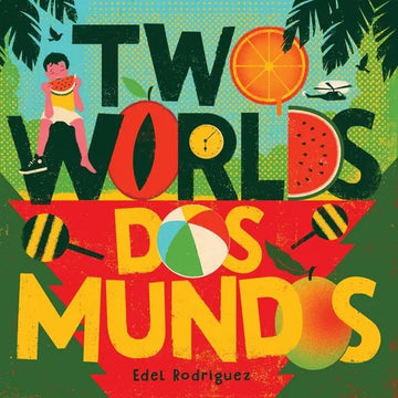 Two Worlds (DOS Mundos): A First Picture Book of English and Spanish Words - Hardcover