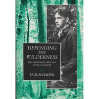 Defending the Wilderness: The Adirondack Writings of Paul Schaefer - Paperback