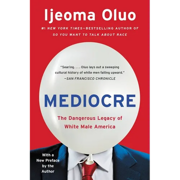 Mediocre: The Dangerous Legacy of White Male America - Paperback