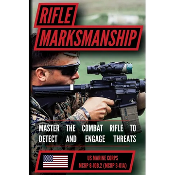 The Marine Rifle Marksmanship Handbook: Master the M16 Rifle, M4 Carbine, and other Black Rifle Variants! MCRP 8-10B.2 (MCRP 3-01A) - Paperback