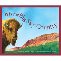 B Is for Big Sky Country: A Montana Alphabet - Hardcover