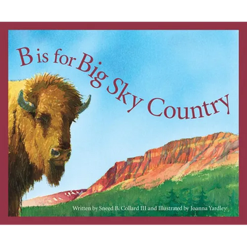 B Is for Big Sky Country: A Montana Alphabet - Hardcover