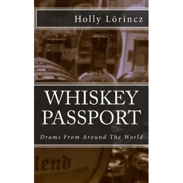 Whiskey Passport: Drams From Around The World - Paperback