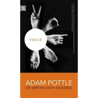 Voice: Adam Pottle on Writing with Deafness - Paperback