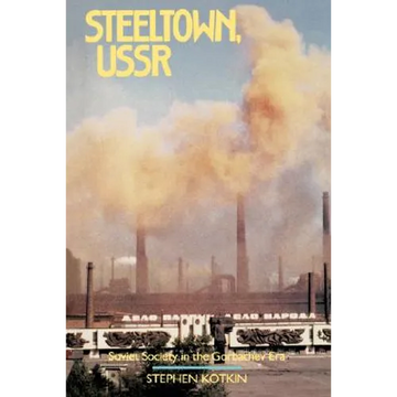 Steeltown, USSR: Soviet Society in the Gorbachev Era - Paperback