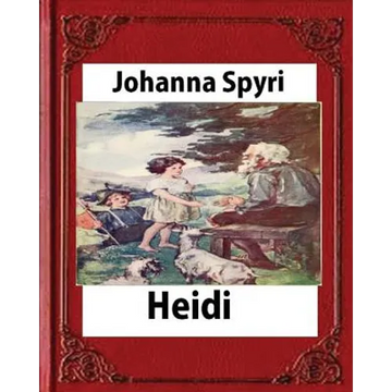 Heidi, by Johanna Spyri (Author), translated by Helen B. Dole - Paperback