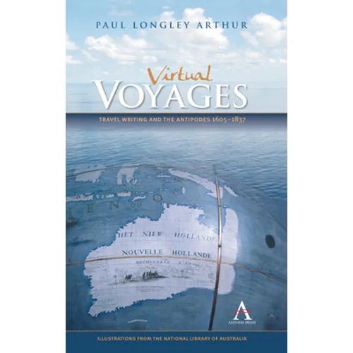 Virtual Voyages: Travel Writing and the Antipodes 1605-1837