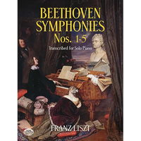 Beethoven Symphonies Nos. 1-5 Transcribed for Solo Piano - Paperback