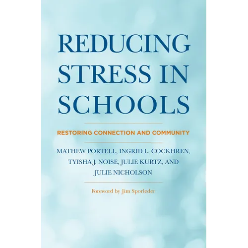 Reducing Stress in Schools: Restoring Connection and Community