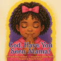 God, Have You Seen Mama?