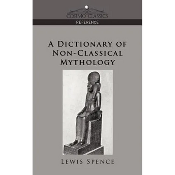 A Dictionary of Non-Classical Mythology - Paperback