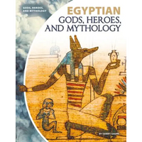 Egyptian Gods, Heroes, and Mythology - Library Binding