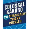 Colossal Kakuro: 72 Titanically Tricky Puzzles