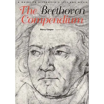 The Beethoven Compendium: A Guide to Beethoven's Life and Music - Paperback
