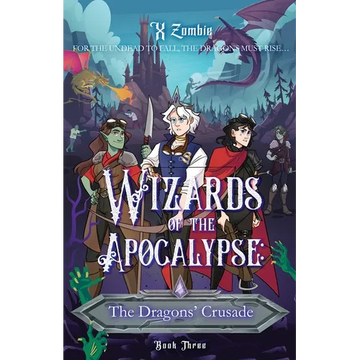 Wizards of the Apocalypse: The Dragons' Crusade - Paperback