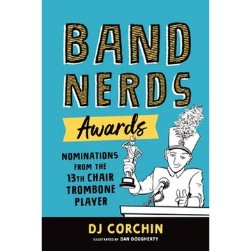 Band Nerds Awards: Nominations from the 13th Chair Trombone Player - Paperback